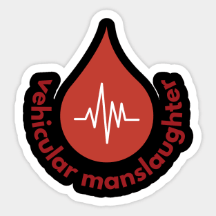 Vehicular manslaughter Sticker
